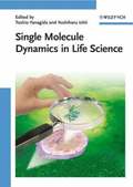 Single Molecule Dynamics in Life Science