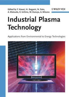 Yoshinobu Kawai, Hideo Ikegami, Noriyoshi Sato, Akihisa Matsuda, Kiichiro Uchino, Masayuki Kuzuya, Akira Mizuno - Industrial Plasma Technology, Inbunden