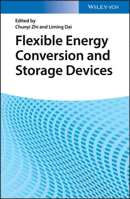 Liming Dai, Chunyi Zhi - Flexible Energy Conversion and Storage Devices, E-bok
