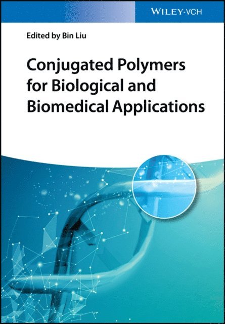 Bin Liu - Conjugated Polymers for Biological and Biomedical Applications, E-bok