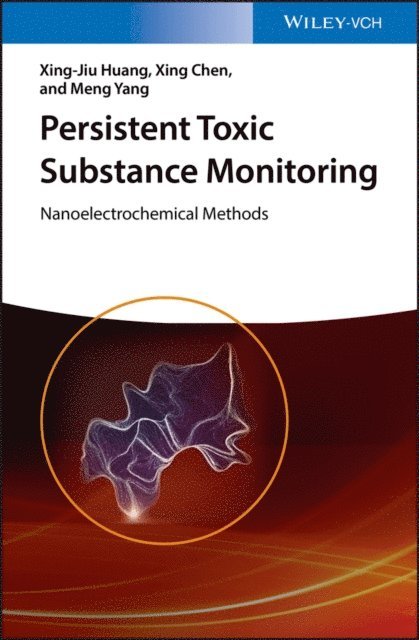 Meng Yang, Xing Chen, Xing-Jiu Huang - Persistent Toxic Substance Monitoring, E-bok