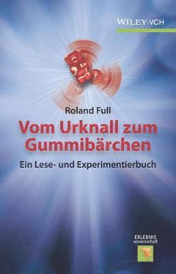 Roland Full - Vom Urknall zum Gummibärchen, Häftad. Tillgänglighet: Tillfälligt slut