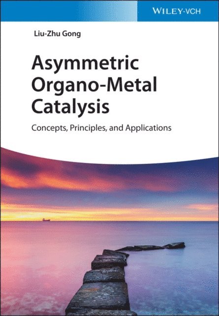 Liu-Zhu Gong - Asymmetric Organo-Metal Catalysis, E-bok