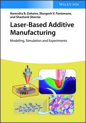 Narendra B. Dahotre, Mangesh V. Pantawane, Shashank Sharma - Laser-Based Additive Manufacturing, Inbunden