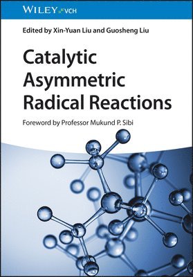 Xin-Yuan Liu, Xin-Yuan Liu, Guosheng Liu - Catalytic Asymmetric Radical Reactions, Inbunden