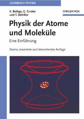 K. Bethge - Physik der Atome und Moleküle: 2., vollständig überarbeitete und erweiterte, Inbunden. Tillgänglighet: Tillfälligt slut