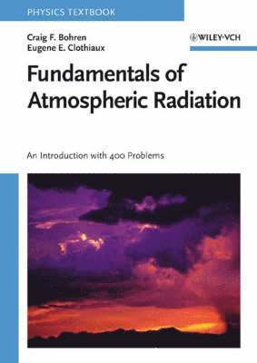 Craig F. Bohren, Eugene E. Clothiaux - Fundamentals of Atmospheric Radiation, Häftad