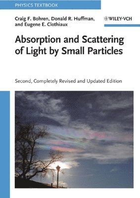 Craig F. Bohren, Donald R. Huffman, Eugene E. Clothiaux - Interactions of Light with Small Particles, 2 Volume Set, Inbunden