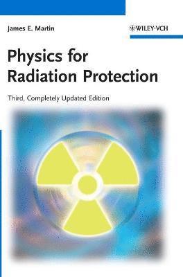 James E. Martin - Physics for Radiation Protection, Inbunden