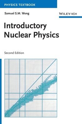 Samuel S. M. Wong - Introductory Nuclear Physics, Inbunden