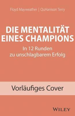 Floyd Mayweather, QuHarrison Terry - Die Mentalität eines Champions – In 12 Runden zu unschlagbarem Erfolg, Inbunden