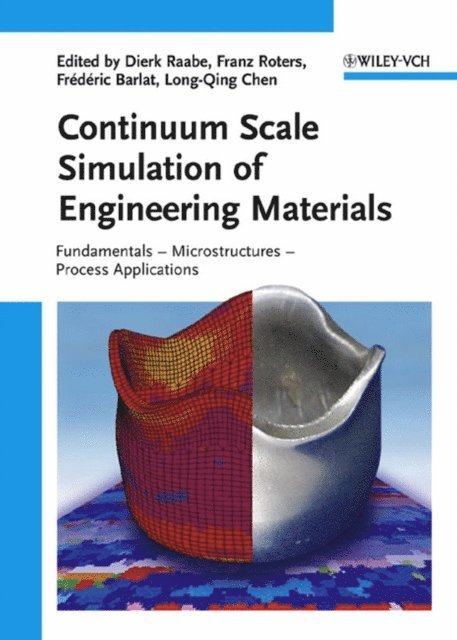 Long-Qing Chen, Fr d ric Barlat, Franz Roters, Dierk Raabe - Continuum Scale Simulation of Engineering Materials, E-bok
