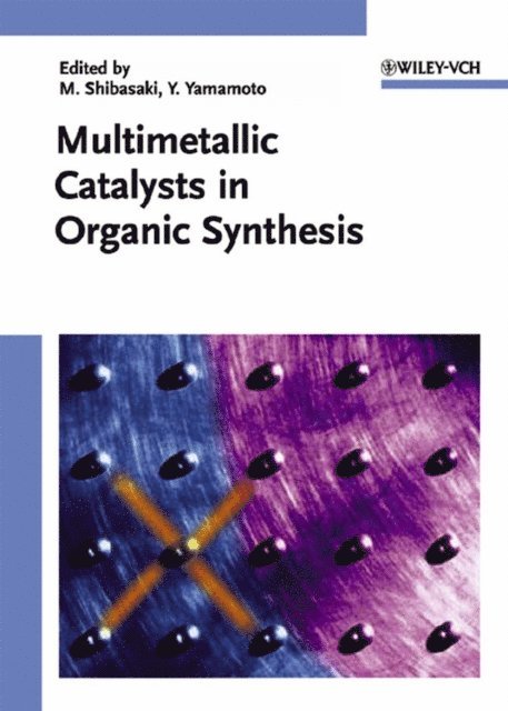 Yoshinori Yamamoto, Masakatsu Shibasaki - Multimetallic Catalysts in Organic Synthesis, E-bok