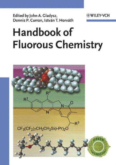 Istv n T. Horv th, Dennis P. Curran, John A. Gladysz - Handbook of Fluorous Chemistry, E-bok