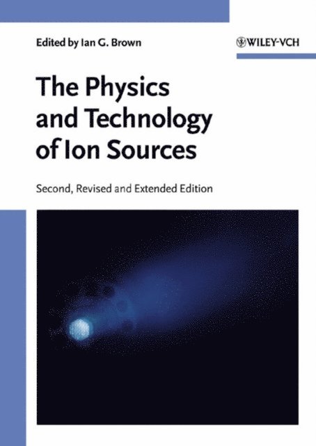 Ian G. Brown - Physics and Technology of Ion Sources, E-bok