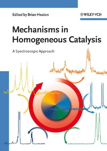 Brian Heaton - Mechanisms in Homogeneous Catalysis, E-bok
