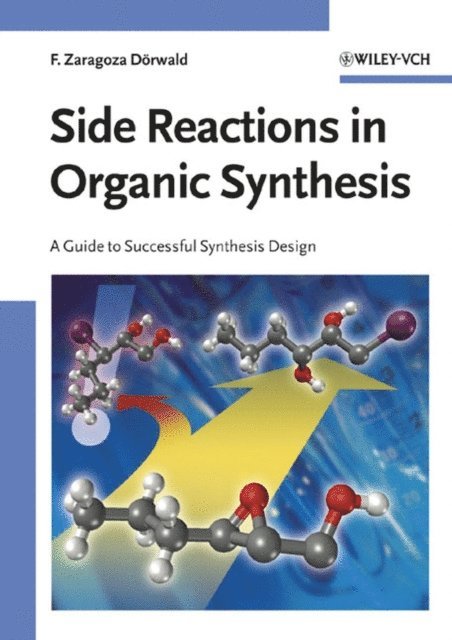 Florencio Zaragoza D rwald - Side Reactions in Organic Synthesis, E-bok