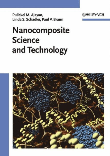 Paul V. Braun, Linda S. Schadler, Pulickel M. Ajayan - Nanocomposite Science and Technology, E-bok