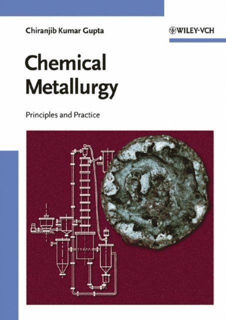 Chiranjib Kumar Gupta - Chemical Metallurgy, E-bok