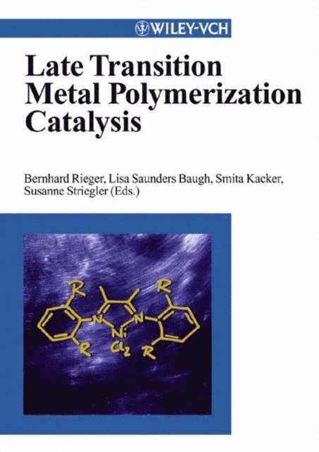 Susanne Striegler, Smita Kacker, Lisa Saunders Baugh, Bernhard Rieger - Late Transition Metal Polymerization Catalysis, E-bok