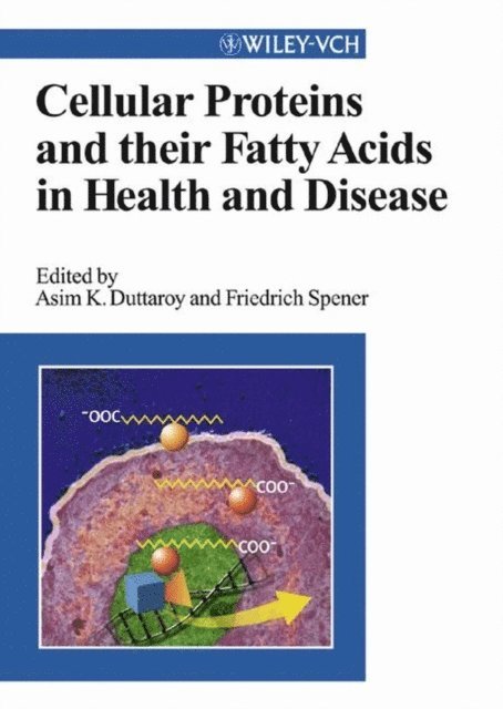 Friedrich Spener, Asim K. Duttaroy - Cellular Proteins and Their Fatty Acids in Health and Disease, E-bok