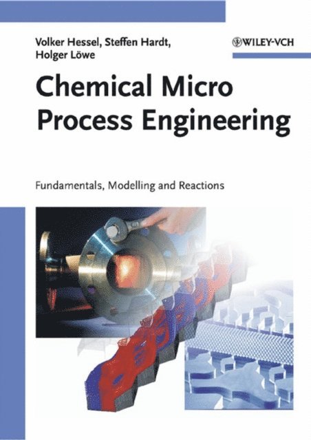 Holger L we, Steffen Hardt, Volker Hessel - Chemical Micro Process Engineering, E-bok