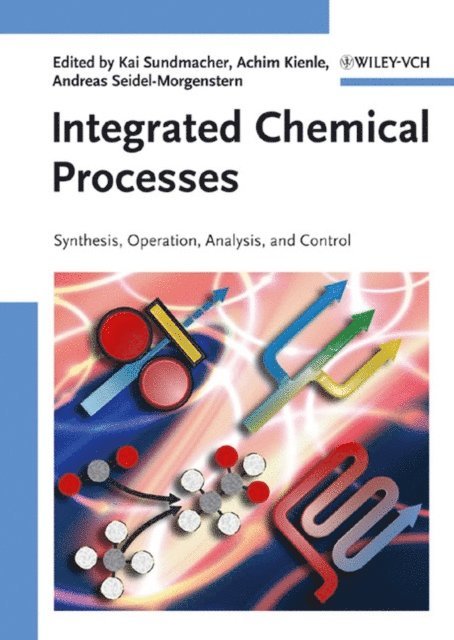 Andreas Seidel-Morgenstern, Achim Kienle, Kai Sundmacher - Integrated Chemical Processes, E-bok