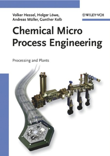 Gunther Kolb, Andreas Muller, Holger L we, Volker Hessel - Chemical Micro Process Engineering, E-bok