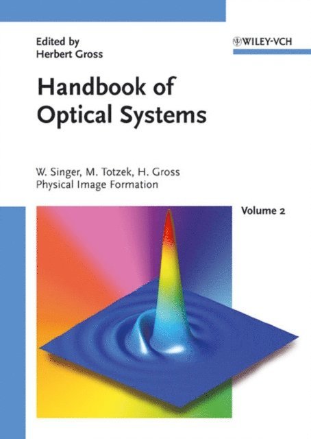 Herbert Gross, Michael Totzeck, Wolfgang Singer - Handbook of Optical Systems, Volume 2, E-bok