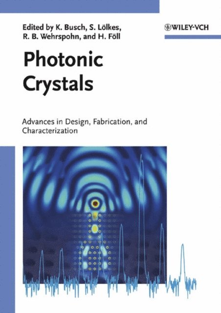 Helmut F ll, Ralf B. Wehrspohn, Stefan L lkes, Kurt Busch - Photonic Crystals, E-bok