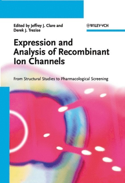 Derek J. Trezise, Jeffrey J. Clare - Expression and Analysis of Recombinant Ion Channels, E-bok