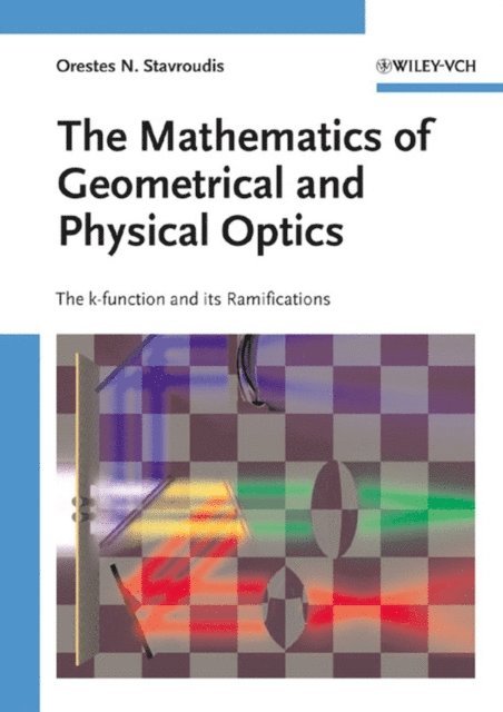 Orestes N. Stavroudis - Mathematics of Geometrical and Physical Optics, E-bok