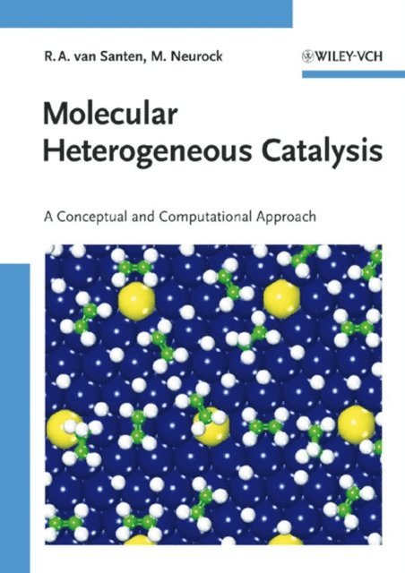 Matthew Neurock, Rutger A. van Santen - Molecular Heterogeneous Catalysis, E-bok