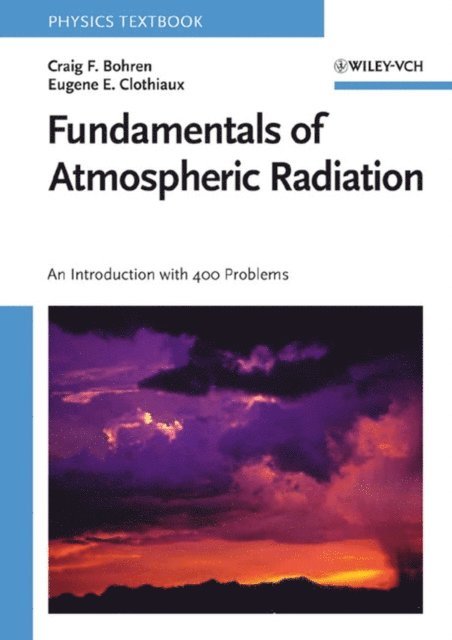 Eugene E. Clothiaux, Craig F. Bohren - Fundamentals of Atmospheric Radiation, E-bok