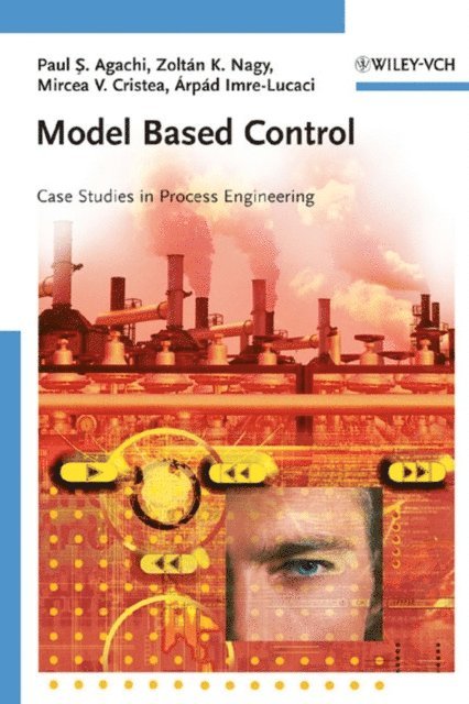 rp d Imre-Lucaci, Mircea Vasile Cristea, Zolt n K. Nagy, Paul Serban Agachi - Model Based Control, E-bok