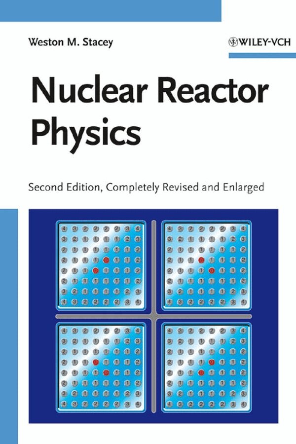 Weston M. Stacey - Nuclear Reactor Physics, E-bok