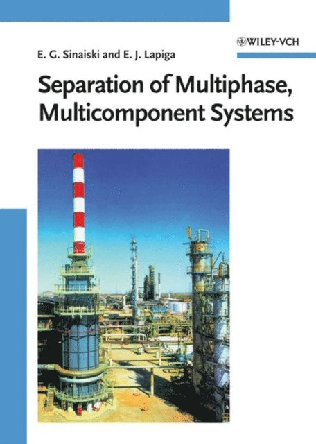 Eugeniy J. Lapiga, Emmanuil G. Sinaiski - Separation of Multiphase, Multicomponent Systems, E-bok