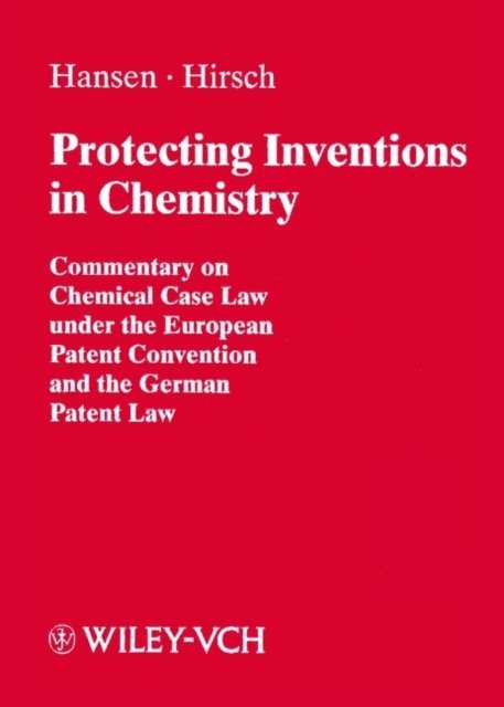 Fritjoff Hirsch, Bernd Hansen - Protecting Inventions in Chemistry, E-bok