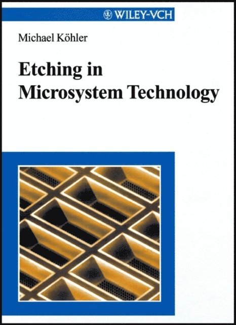 Michael K hler - Etching in Microsystem Technology, E-bok