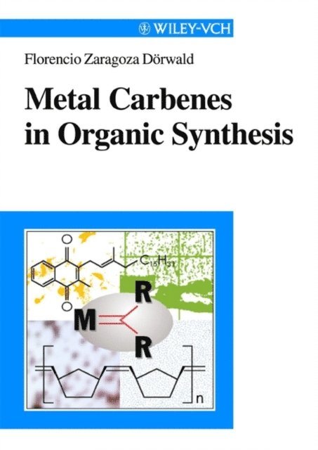 Florencio Zaragoza D rwald - Metal Carbenes in Organic Synthesis, E-bok