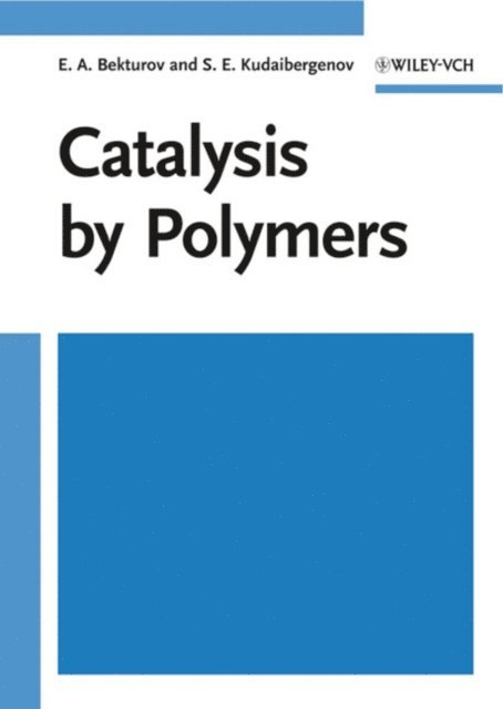 S. E. Kudaibergenov, E. A. Bekturov - Catalysis by Polymers, E-bok