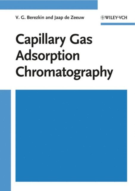 Jaap de Zeeuw, V. G. Berezkin - Capillary Gas Adsorption Chromatography, E-bok