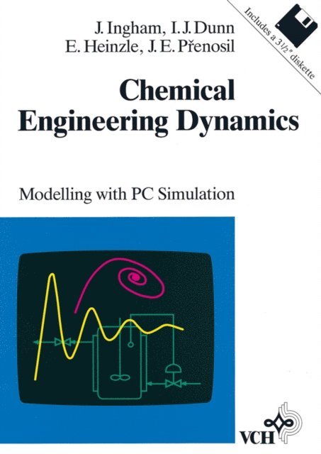 Ji   E. P enosil, Elmar Heinzle, Irving J. Dunn, John Ingham - Chemical Engineering Dynamics, E-bok