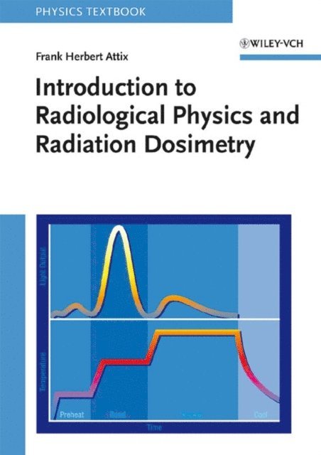 Frank Herbert Attix - Introduction to Radiological Physics and Radiation Dosimetry, E-bok