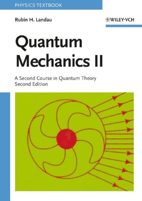 Rubin H. Landau - Quantum Mechanics II, E-bok