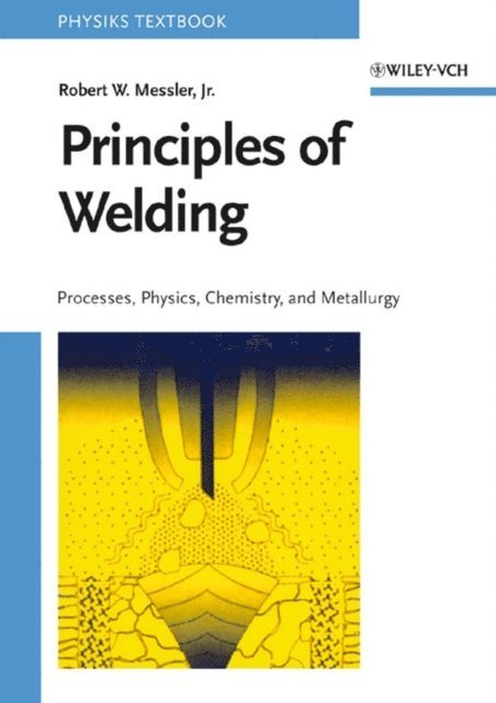 Jr. Robert W. Messler - Principles of Welding, E-bok