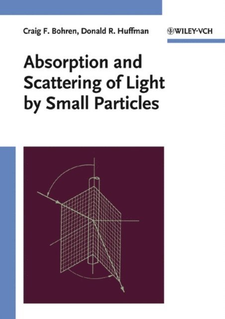 Donald R. Huffman, Craig F. Bohren - Absorption and Scattering of Light by Small Particles, E-bok