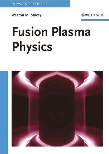 Weston M. Stacey - Fusion Plasma Physics, E-bok