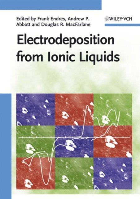 Andrew Abbott, Douglas R. MacFarlane, Frank Endres - Electrodeposition from Ionic Liquids, E-bok