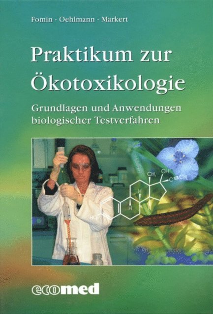 Bernd Markert, J rg Oehlmann, Anette Fomin - Praktikum zur Ökotoxikologie, E-bok